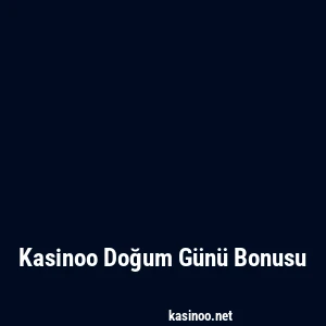 Kasinoo Doğum Günü Bonusu