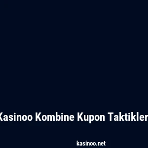 Kasinoo Kombine Kupon Taktikleri