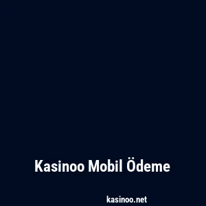 Kasinoo Mobil Ödeme